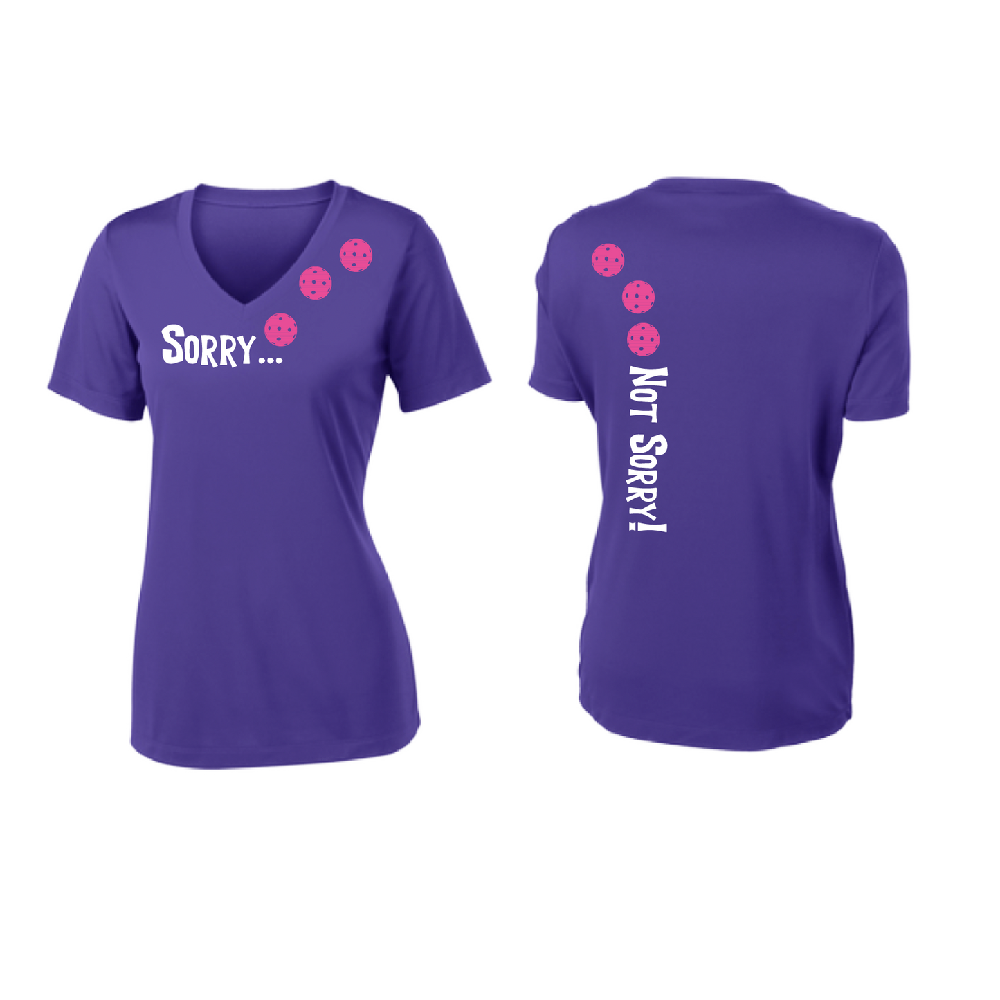 Pickleball Design: Sorry...Not Sorry with Customizable Ball Color – White, Green, Yellow or Pink Balls. .   Women's Styles: Short-Sleeve V-Neck Turn up the volume in this Women's shirt with its perfect mix of softness and attitude. Material is ultra-comfortable with moisture wicking properties and tri-blend softness. PosiCharge technology locks in color. Highly breathable and lightweight.