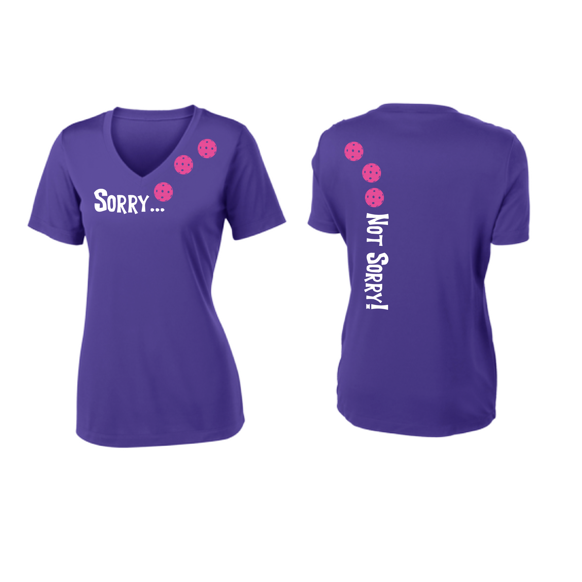 Pickleball Design: Sorry...Not Sorry with Customizable Ball Color – White, Green, Yellow or Pink Balls. .   Women's Styles: Short-Sleeve V-Neck Turn up the volume in this Women's shirt with its perfect mix of softness and attitude. Material is ultra-comfortable with moisture wicking properties and tri-blend softness. PosiCharge technology locks in color. Highly breathable and lightweight.