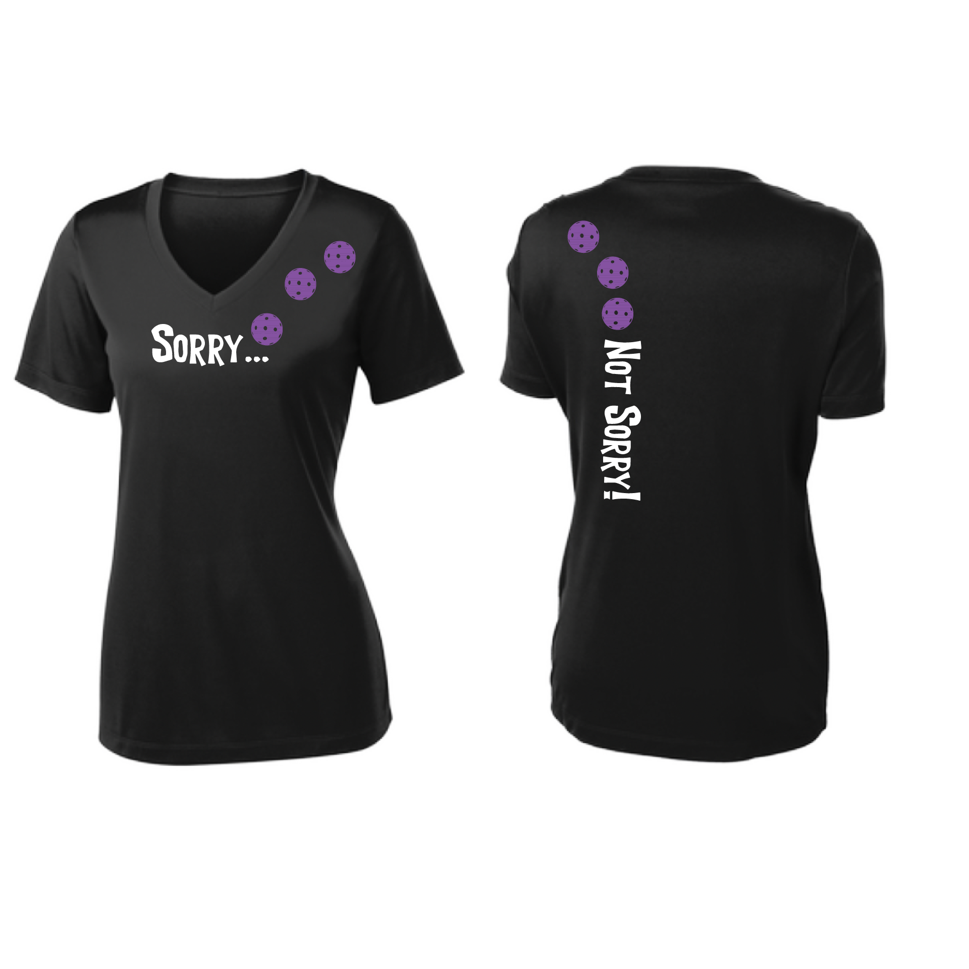 Pickleball Design: Sorry...Not Sorry with Customizable Ball Color - Choose: Orange, Green or Purple.   Women's Styles: Short-Sleeve V-Neck Turn up the volume in this Women's shirt with its perfect mix of softness and attitude. Material is ultra-comfortable with moisture wicking properties and tri-blend softness. PosiCharge technology locks in color. Highly breathable and lightweight.