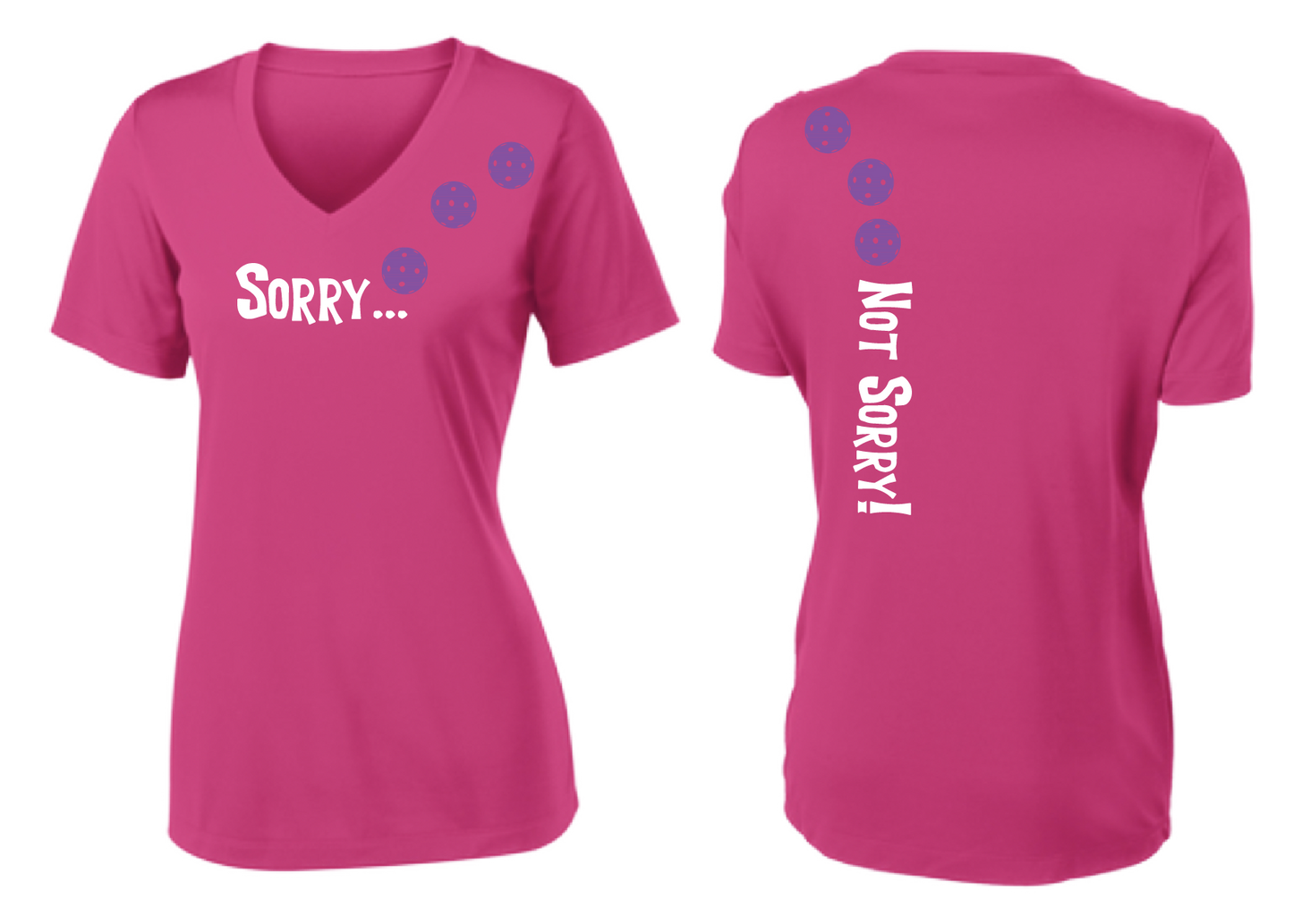 Pickleball Design: Sorry...Not Sorry with Customizable Ball Color - Choose: Orange, Green or Purple.   Women's Styles: Short-Sleeve V-Neck Turn up the volume in this Women's shirt with its perfect mix of softness and attitude. Material is ultra-comfortable with moisture wicking properties and tri-blend softness. PosiCharge technology locks in color. Highly breathable and lightweight.