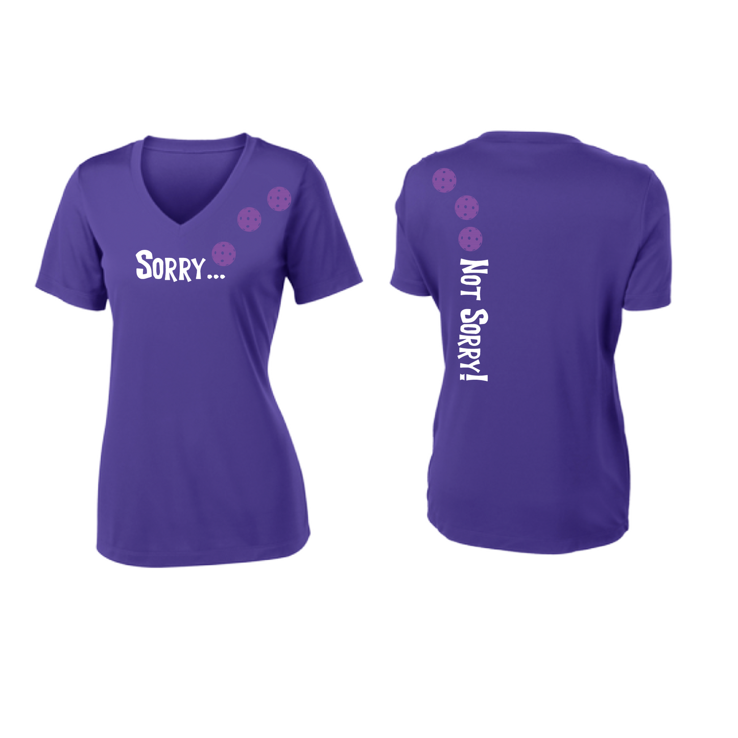 Pickleball Design: Sorry...Not Sorry with Customizable Ball Color - Choose: Orange, Green or Purple.   Women's Styles: Short-Sleeve V-Neck Turn up the volume in this Women's shirt with its perfect mix of softness and attitude. Material is ultra-comfortable with moisture wicking properties and tri-blend softness. PosiCharge technology locks in color. Highly breathable and lightweight.