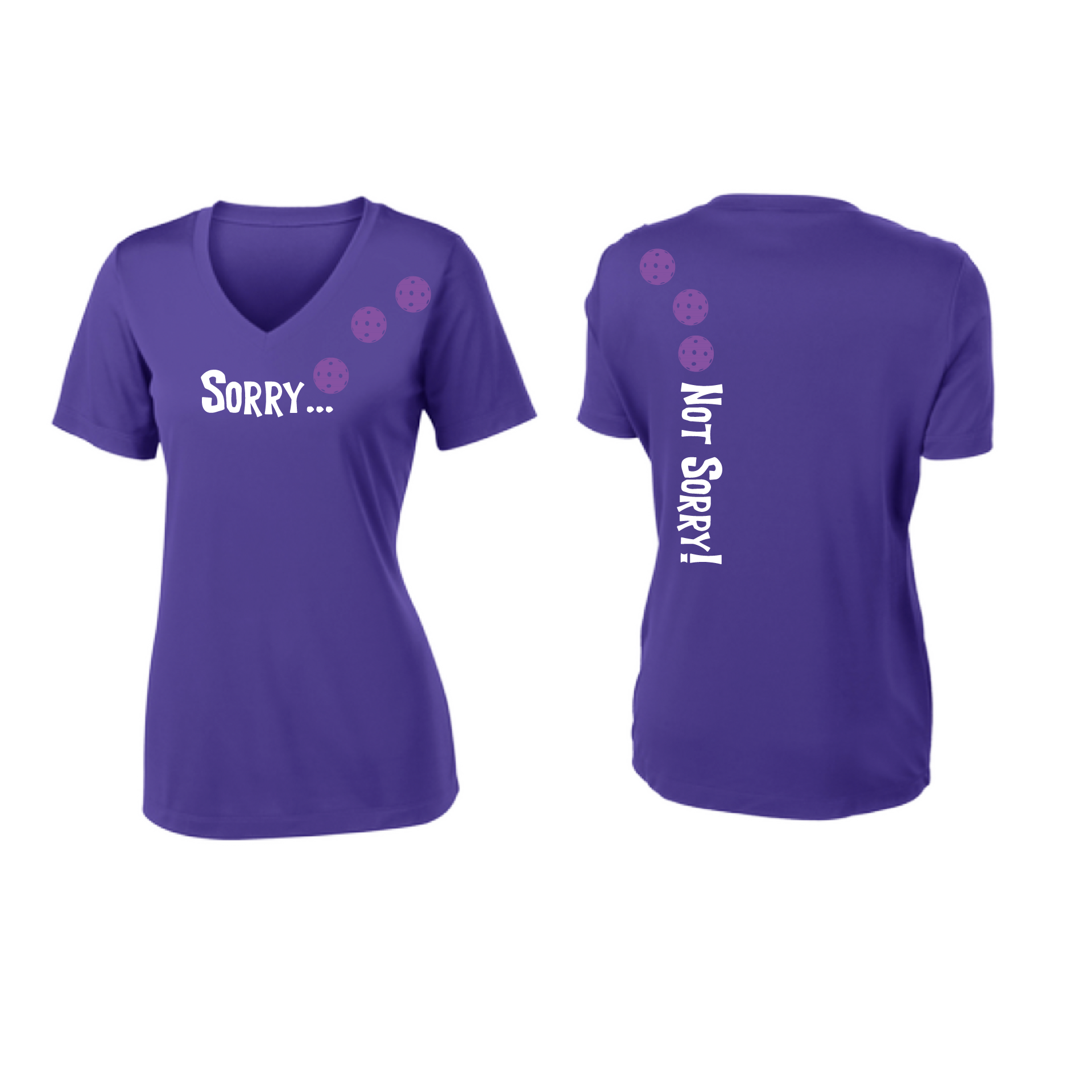 Pickleball Design: Sorry...Not Sorry with Customizable Ball Color - Choose: Orange, Green or Purple.   Women's Styles: Short-Sleeve V-Neck Turn up the volume in this Women's shirt with its perfect mix of softness and attitude. Material is ultra-comfortable with moisture wicking properties and tri-blend softness. PosiCharge technology locks in color. Highly breathable and lightweight.