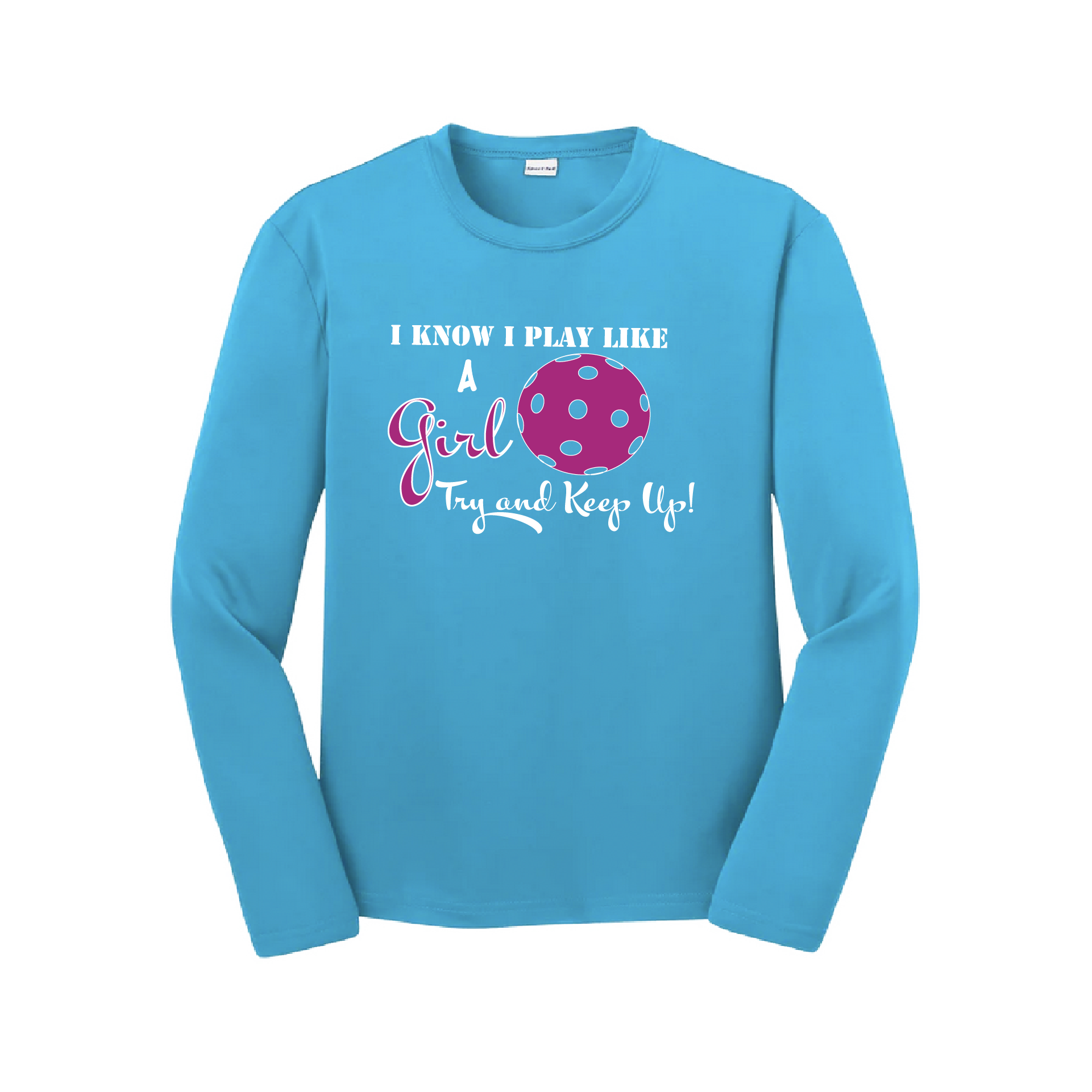 Design: I Know I Play Like a Girl, Try to Keep Up -  Youth Style: Long Sleeve  Shirts are lightweight, roomy and highly breathable. These moisture-wicking shirts are designed for athletic performance. They feature PosiCharge technology to lock in color and prevent logos from fading. Removable tag and set-in sleeves for comfort.