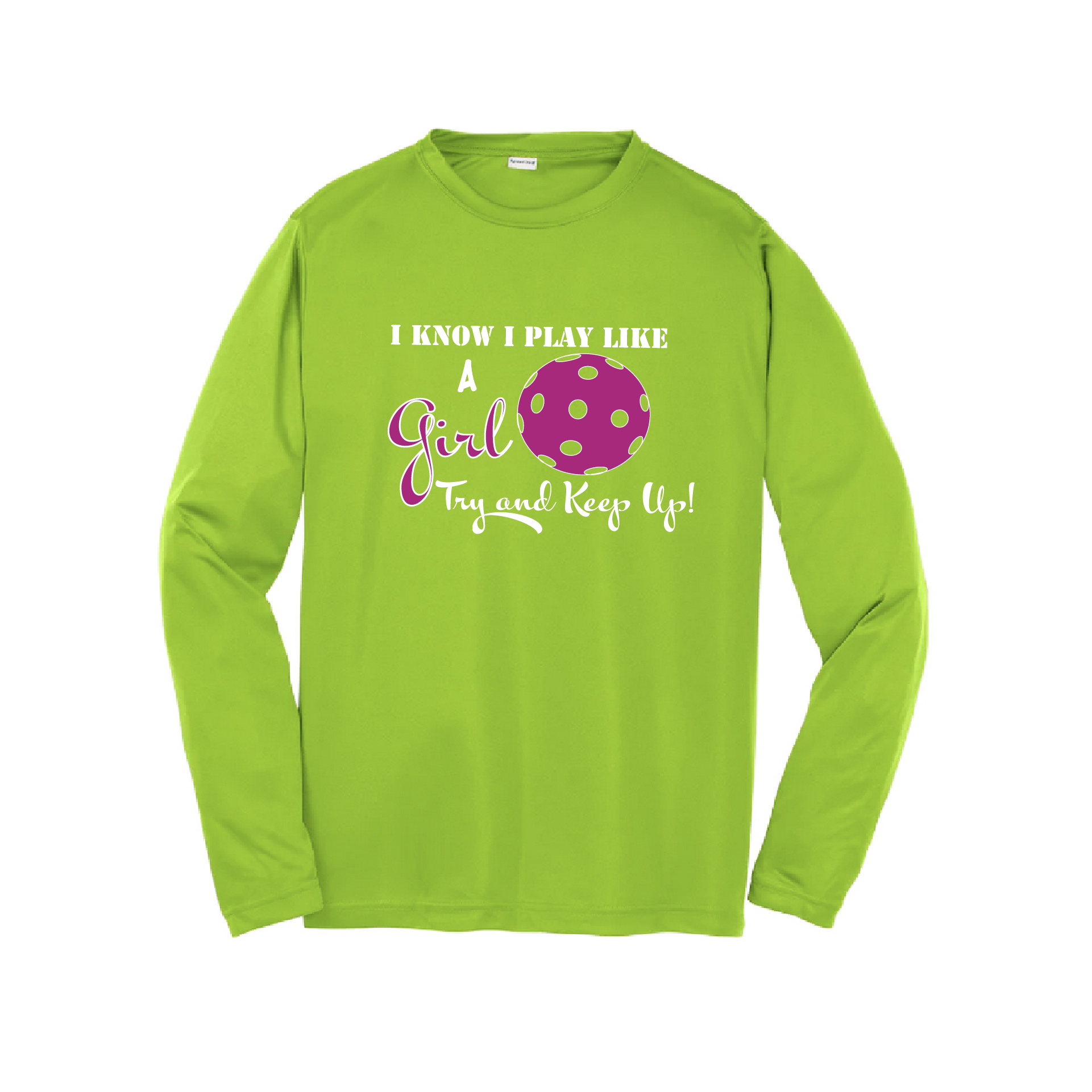 Design: I Know I Play Like a Girl, Try to Keep Up -  Youth Style: Long Sleeve  Shirts are lightweight, roomy and highly breathable. These moisture-wicking shirts are designed for athletic performance. They feature PosiCharge technology to lock in color and prevent logos from fading. Removable tag and set-in sleeves for comfort.