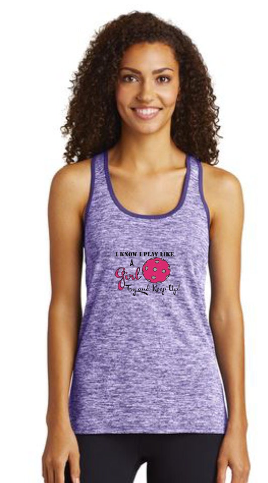 I know I Play Like a Girl Try to Keep Up | Clearance Women's Racerback Pickleball Tank | 100% Polyester