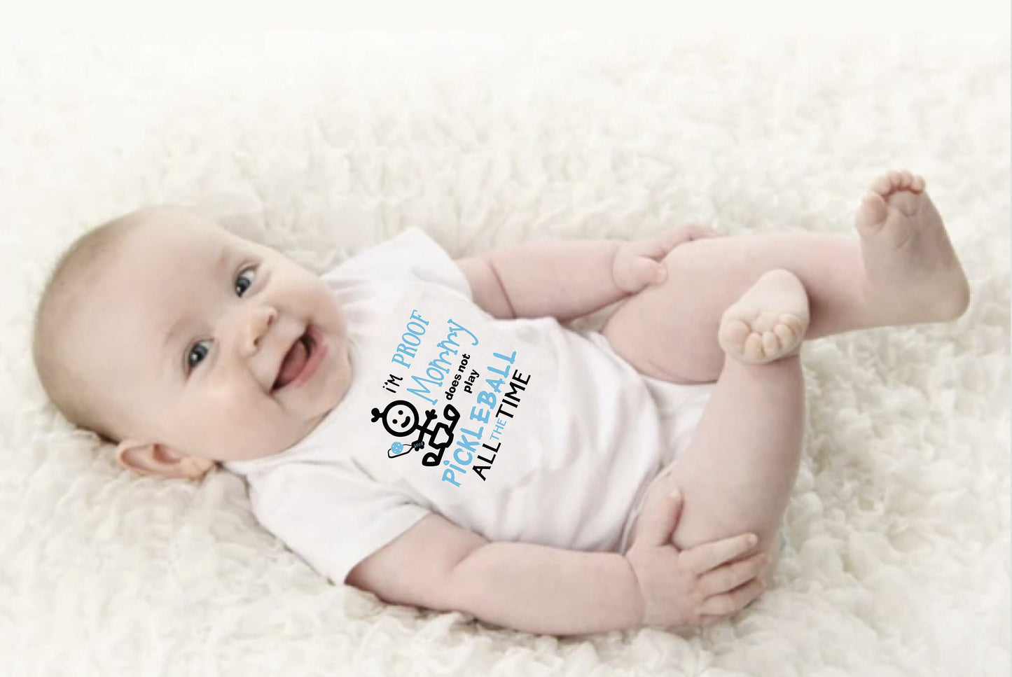Proof That Mommy Does Not Play Pickleball All The Time | Infant Short Sleeve Onesie | 100% Cotton