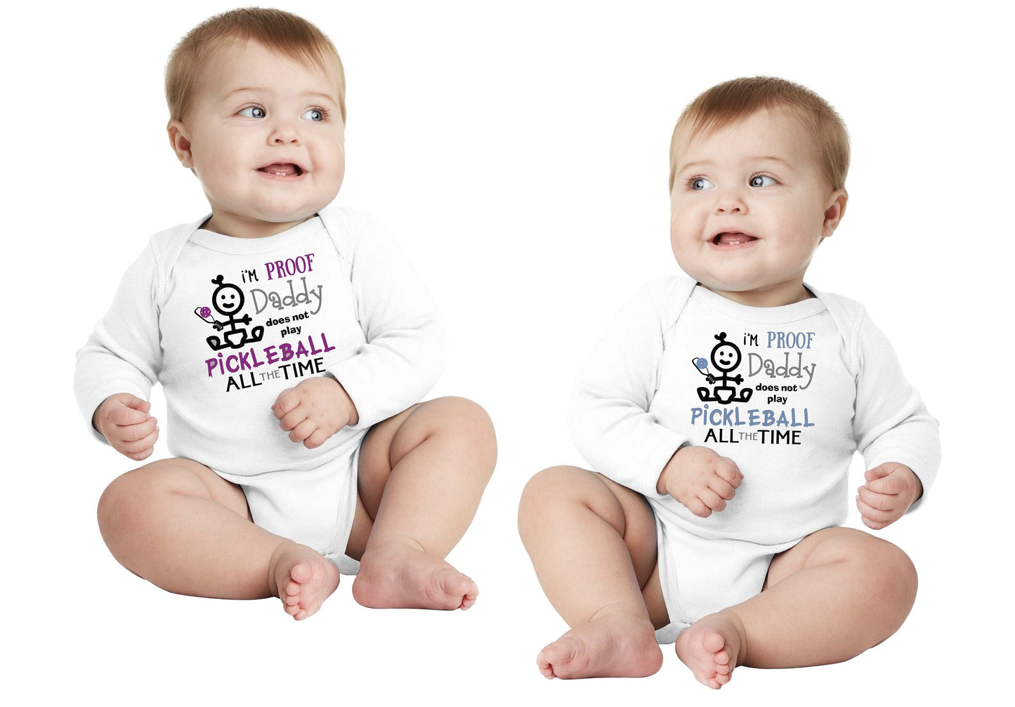 Proof That Daddy Does Not Play Pickleball All The Time | Infant Long Sleeve Onesie | 100% Cotton